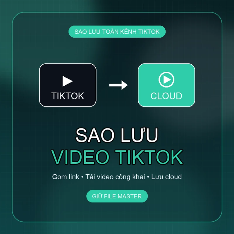 Cách sao lưu toàn bộ video TikTok trước khi mất tài khoản: gom link, tải video công khai và lưu folder cloud